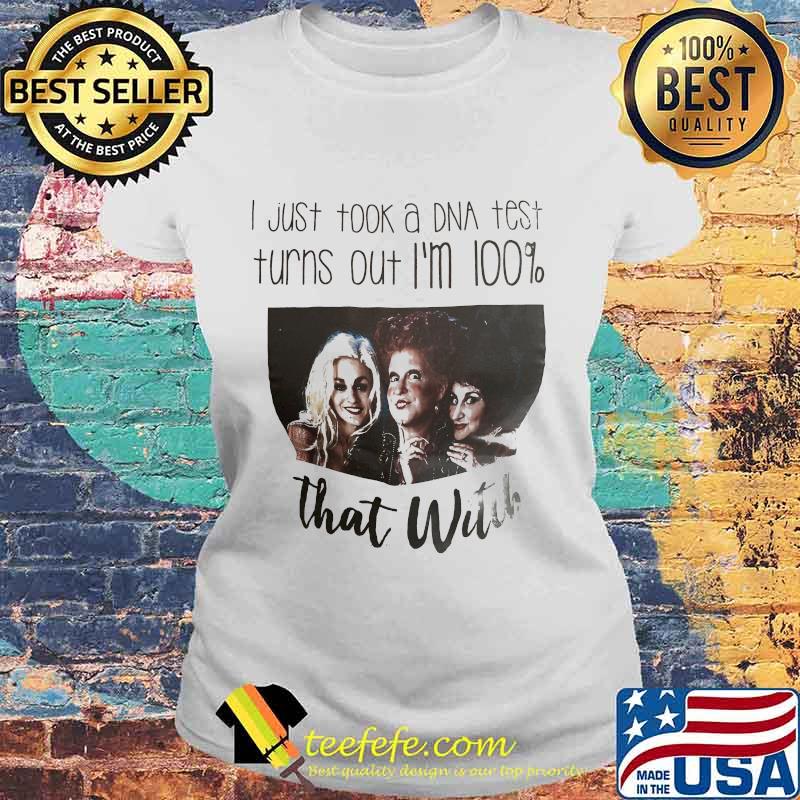 Halloween hocus pocus i just took a dna test turns out i'm 100% that witch s Laides tee Halloween hocus pocus i just took a dna test turns out i'm 100% that witch s Laides tee