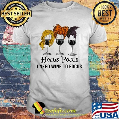 Halloween hocus pocus i need wine to focus shirt