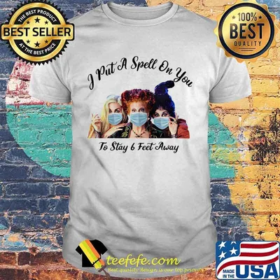 Halloween hocus pocus mask i put a spell on you to stay 6 feet away shirt