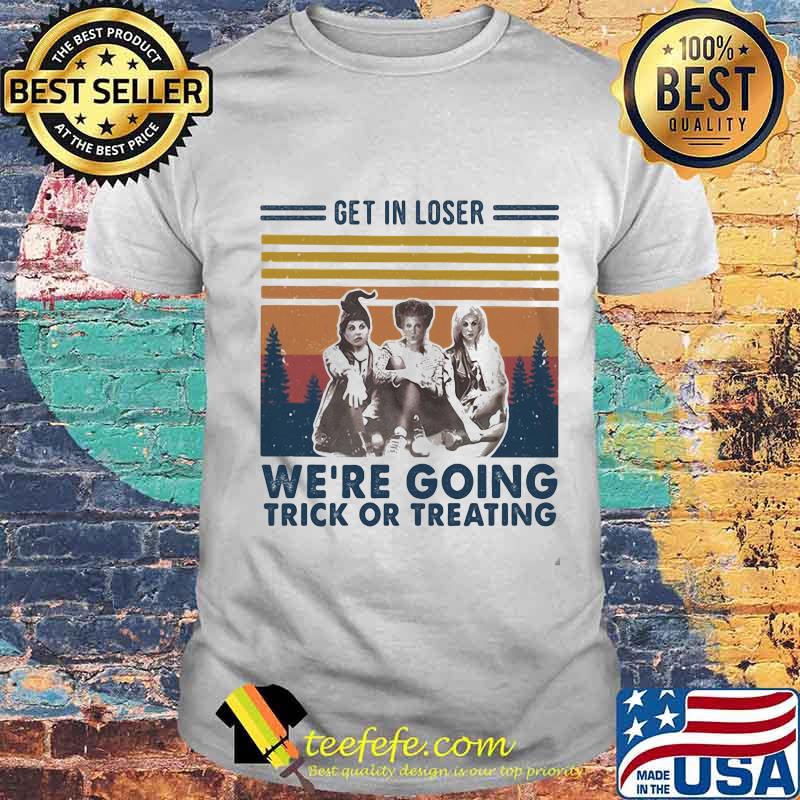 Halloween hocus pocus witch get in loser we're going trick or treating vintage retro shirt