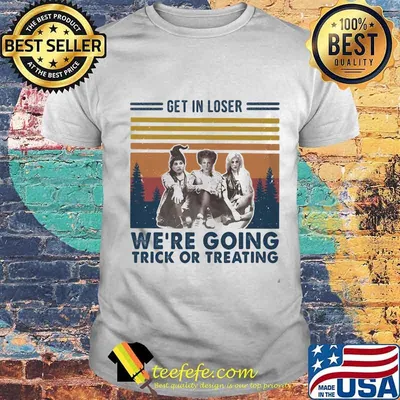 Halloween hocus pocus witch get in loser we're going trick or treating vintage retro shirt