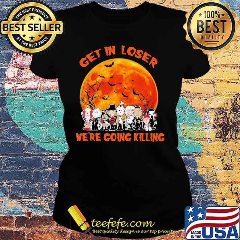 Halloween horror characters all get in loser we're going killing sunset s Ladies tee Halloween horror characters all get in loser we're going killing sunset s Ladies tee