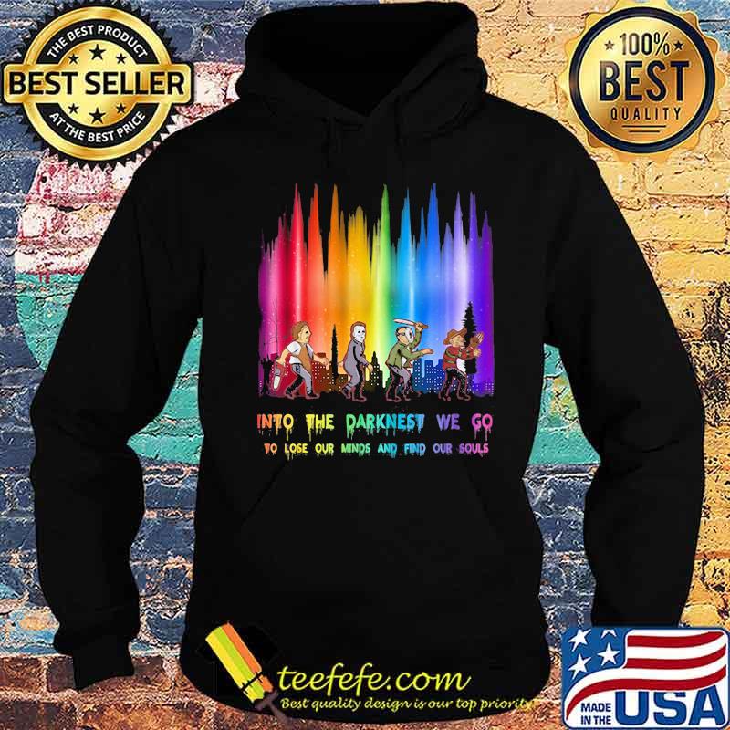 Halloween horror characters into the darkness we go to lose our minds and find our souls s Hoodie Halloween horror characters into the darkness we go to lose our minds and find our souls s Hoodie