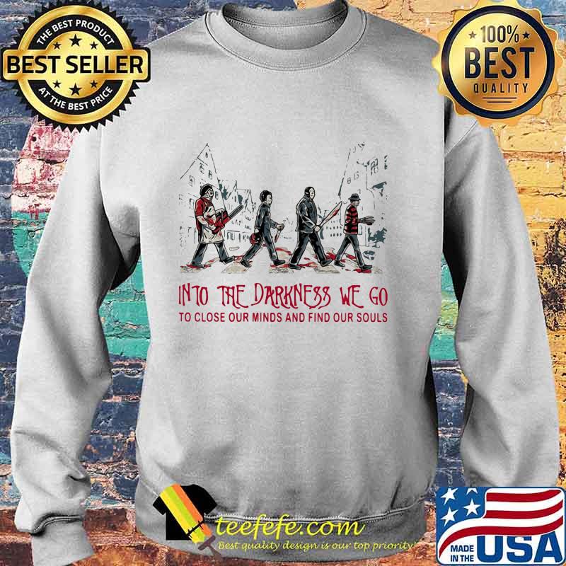Halloween horror characters into the darkness we go to lose our minds and find our souls s Sweater Halloween horror characters into the darkness we go to lose our minds and find our souls s Sweater