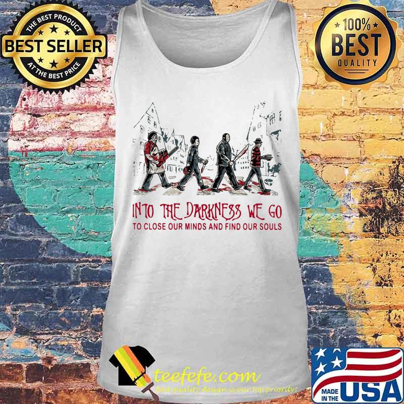 Halloween horror characters into the darkness we go to lose our minds and find our souls s Tank top Halloween horror characters into the darkness we go to lose our minds and find our souls s Tank top