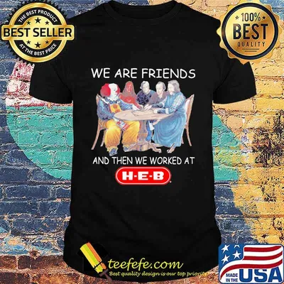 Halloween horror characters we are friends and then we worked at heb shirt