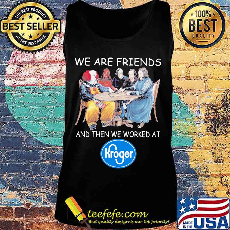 Halloween horror characters we are friends and then we worked at kroger s Tank top Halloween horror characters we are friends and then we worked at kroger s Tank top