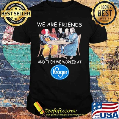 Halloween horror characters we are friends and then we worked at kroger shirt