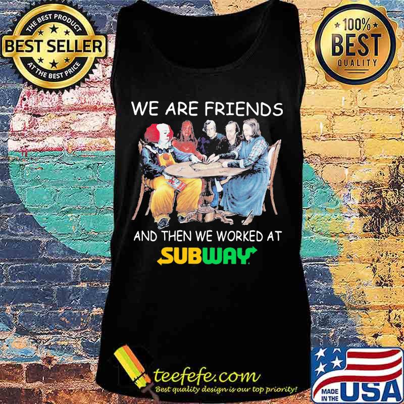 Halloween horror characters we are friends and then we worked at subway s Tank top Halloween horror characters we are friends and then we worked at subway s Tank top