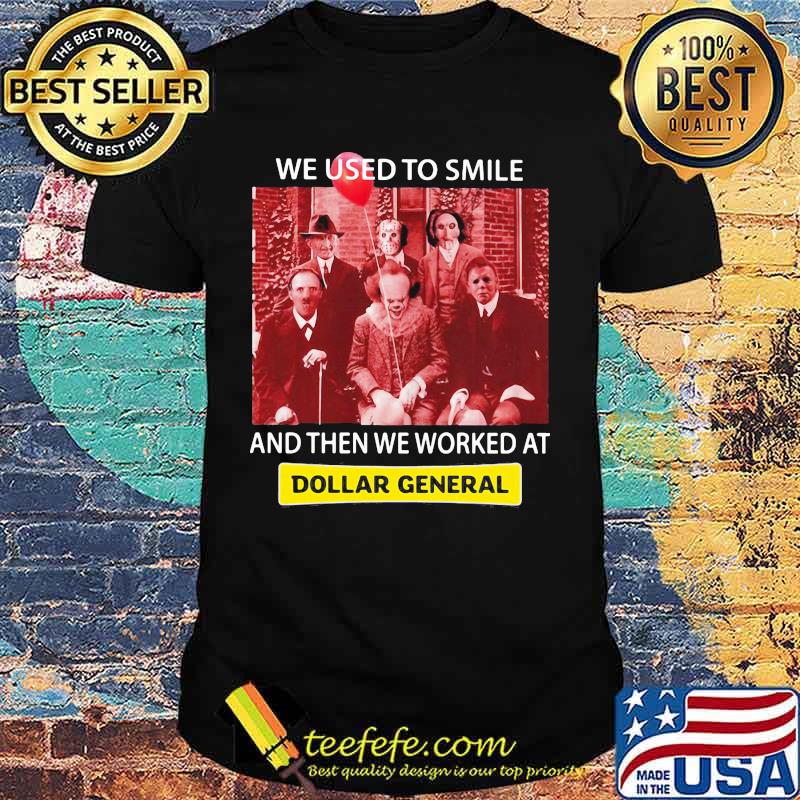 Halloween horror characters we used to smile and then we worked at dollar general shirt