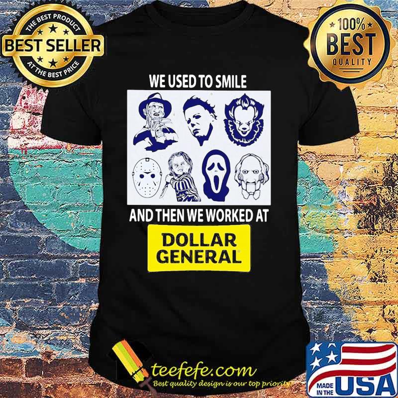 Halloween horror characters we used to smile and then we worked at dollar general shirt