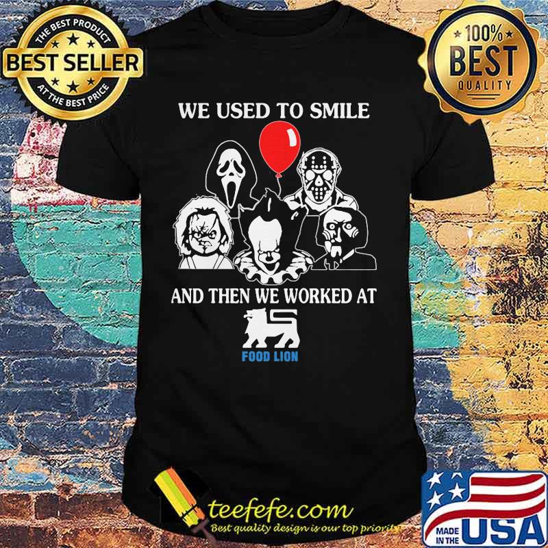 Halloween horror characters we used to smile and then we worked at food lion shirt Halloween horror characters we used to smile and then we worked at food lion shirt