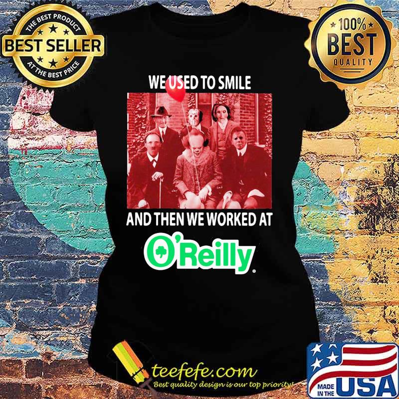 Halloween horror characters we used to smile and then we worked at o'reilly s Ladies tee Halloween horror characters we used to smile and then we worked at o'reilly s Ladies tee