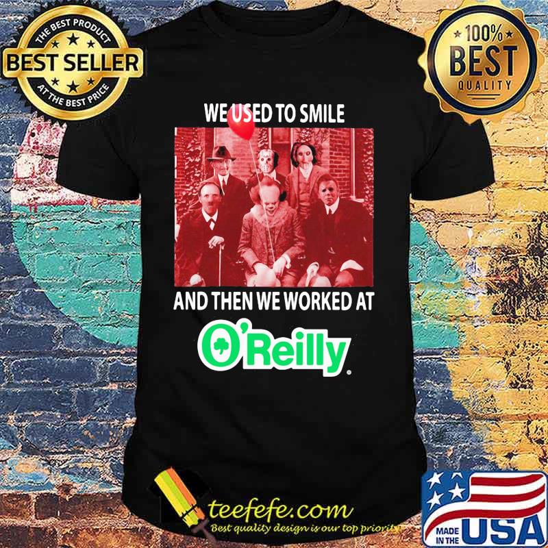 Halloween horror characters we used to smile and then we worked at o'reilly shirt Halloween horror characters we used to smile and then we worked at o'reilly shirt