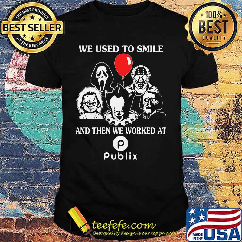 Halloween horror characters we used to smile and then we worked at publix shirt