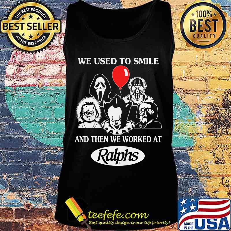 Halloween horror characters we used to smile and then we worked at ralphs s Tank top Halloween horror characters we used to smile and then we worked at ralphs s Tank top