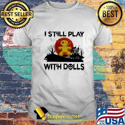 Halloween i still play with dolls sunset shirt