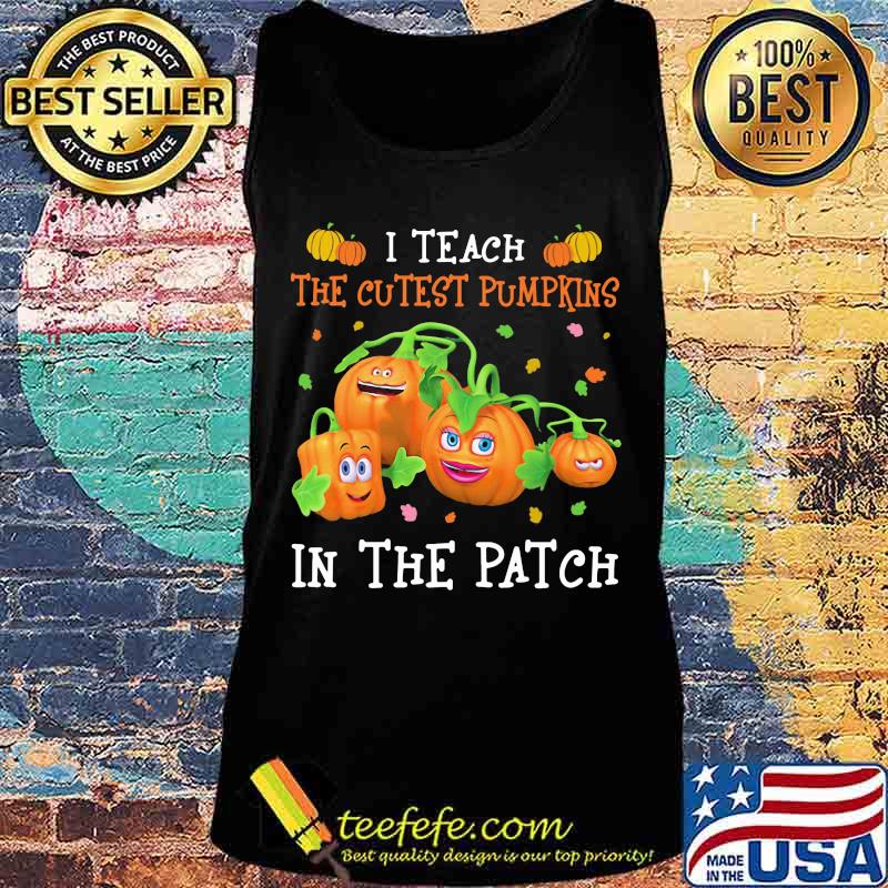 Halloween i teach the cutest pumpkins in the patch s Tank top Halloween i teach the cutest pumpkins in the patch s Tank top
