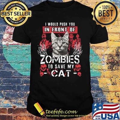 Halloween i would push you in front of zombies to save my cat shirt