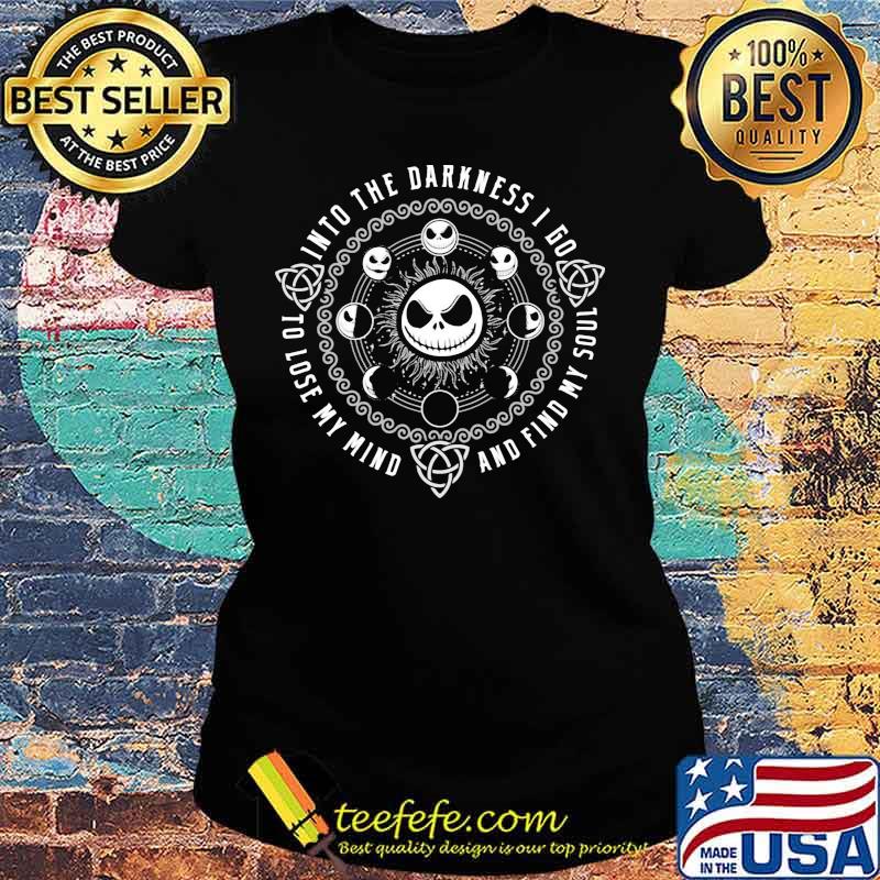 Halloween jack skellington into the darkness i go to lose my mind and find my soul s Ladies tee Halloween jack skellington into the darkness i go to lose my mind and find my soul s Ladies tee