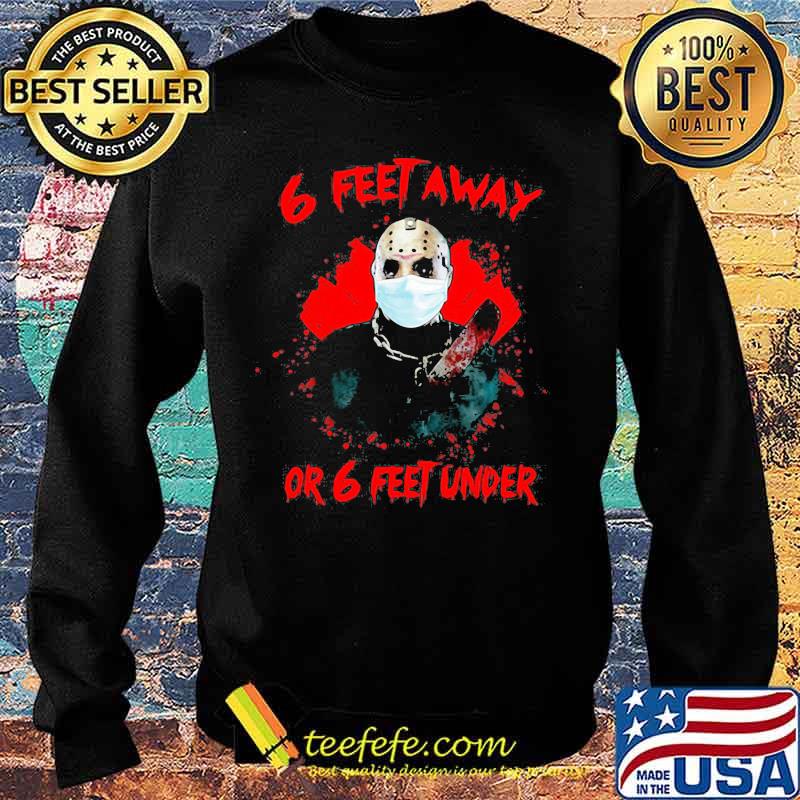 Halloween jason voorhees 6 feet away or 6 feet under s Sweater Halloween jason voorhees 6 feet away or 6 feet under s Sweater
