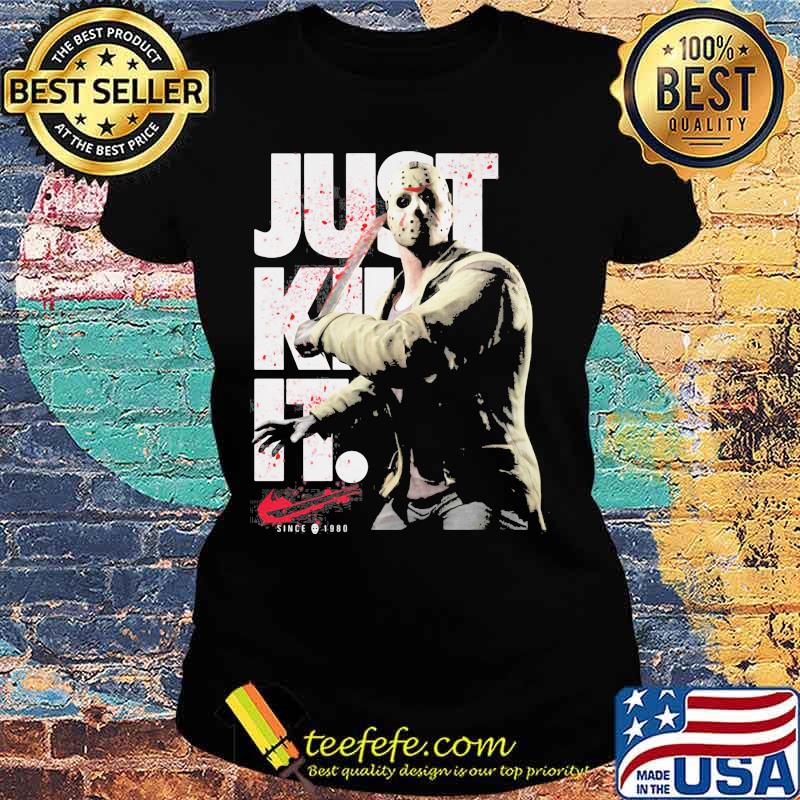 Halloween jason voorhees just kill it since 1980 s Ladies tee Halloween jason voorhees just kill it since 1980 s Ladies tee