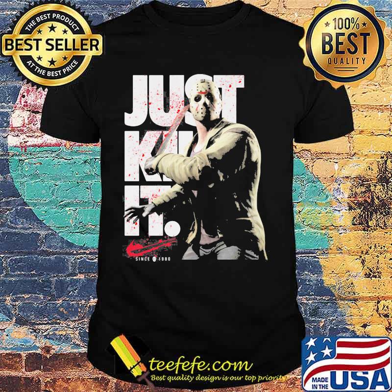Halloween jason voorhees just kill it since 1980 shirt Halloween jason voorhees just kill it since 1980 shirt