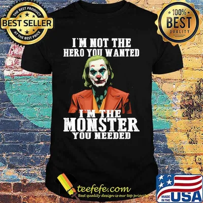 Halloween joker joaquin phoenix i'm not the hero you wanted i'm the monster you needed shirt