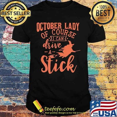 Halloween lady of course i can drive a stick shirt