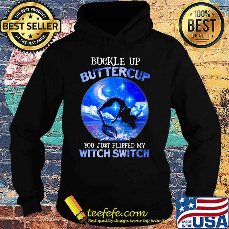 Halloween mermaid buckle up buttercup you just flipped my witch switch s Hoodie Halloween mermaid buckle up buttercup you just flipped my witch switch s Hoodie