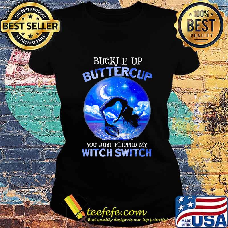 Halloween mermaid buckle up buttercup you just flipped my witch switch s Ladies tee Halloween mermaid buckle up buttercup you just flipped my witch switch s Ladies tee