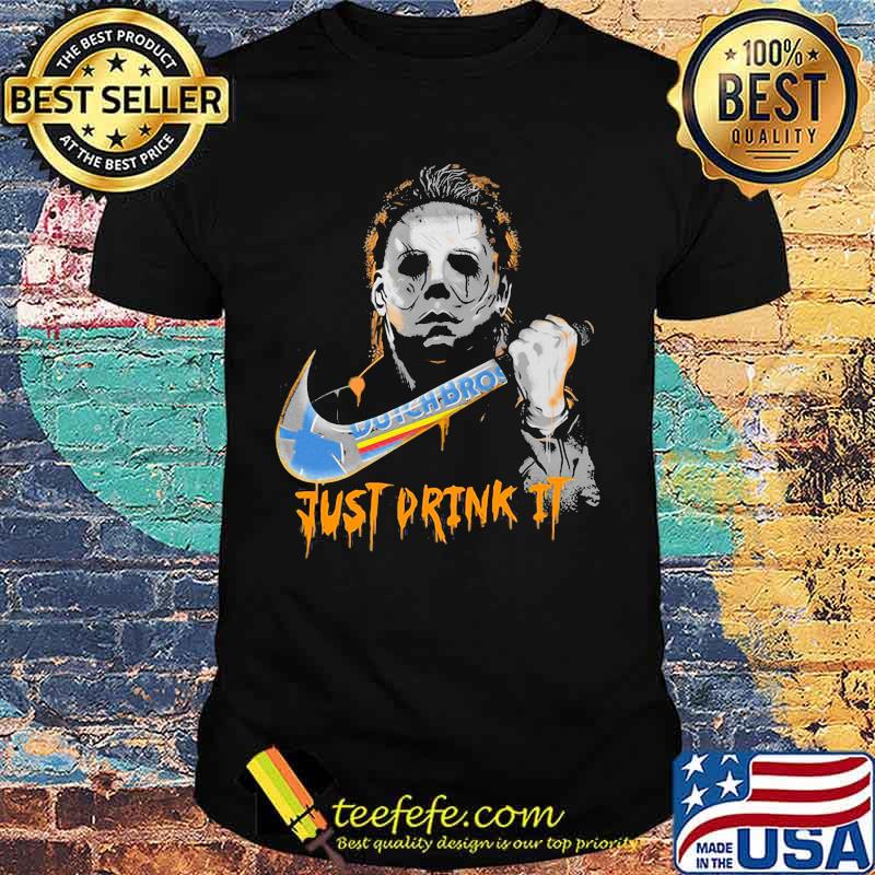 Halloween michael myers dutch bros just drink it shirt