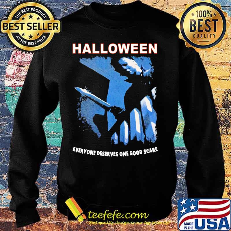Halloween michael myers everyone deserves one good scare s Sweater Halloween michael myers everyone deserves one good scare s Sweater