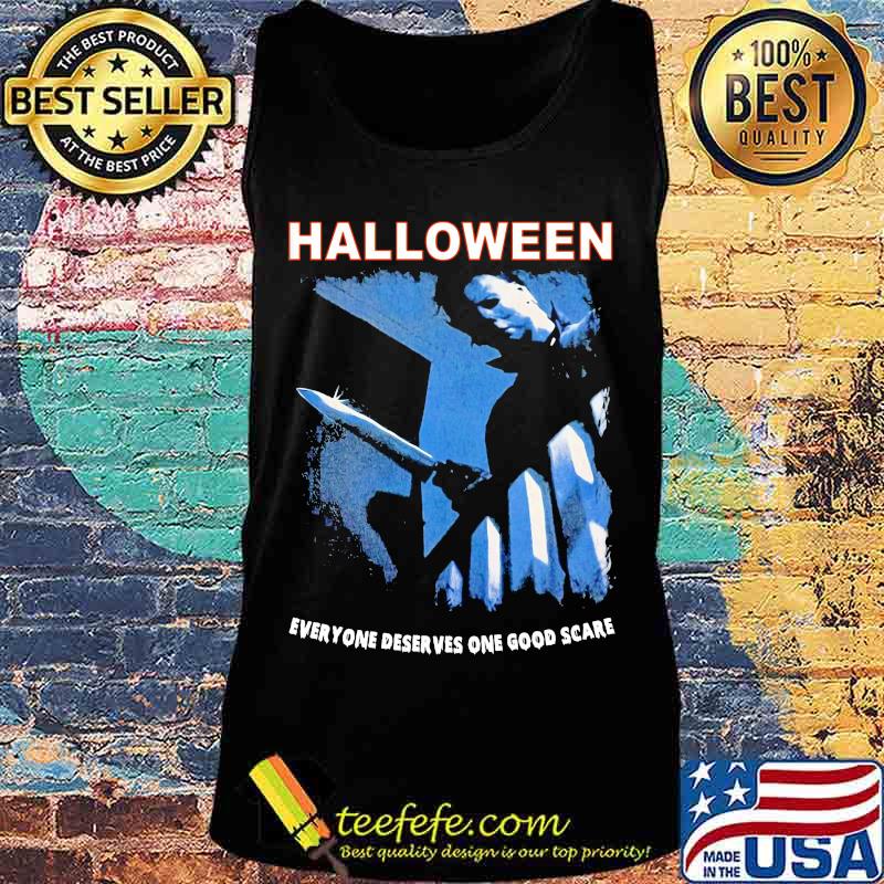 Halloween michael myers everyone deserves one good scare s Tank top Halloween michael myers everyone deserves one good scare s Tank top
