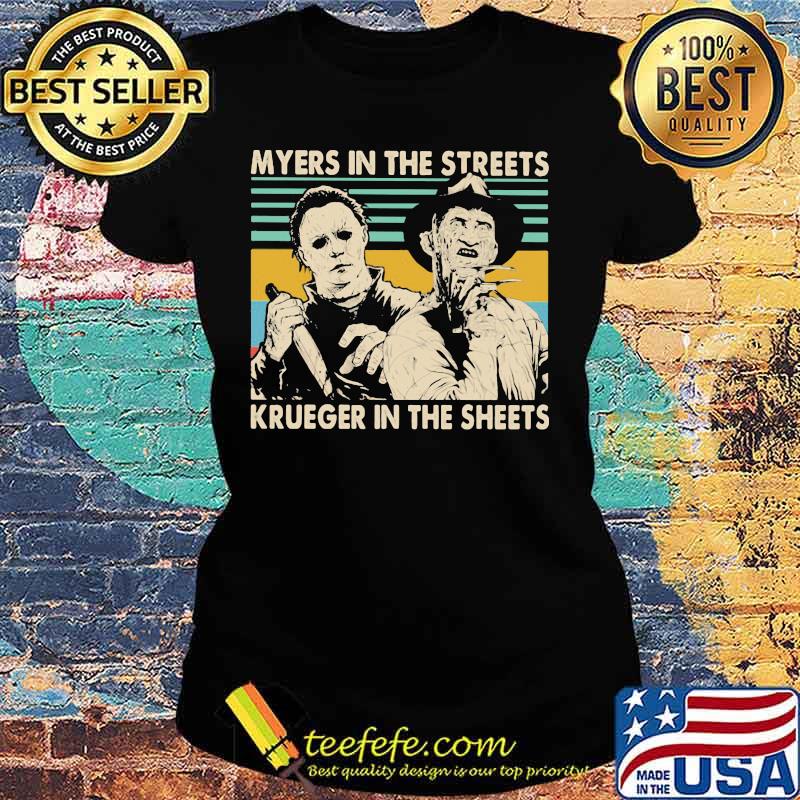 Halloween michael myers in the streets freddy krueger in the sheets vintage retro s Ladies tee Halloween michael myers in the streets freddy krueger in the sheets vintage retro s Ladies tee