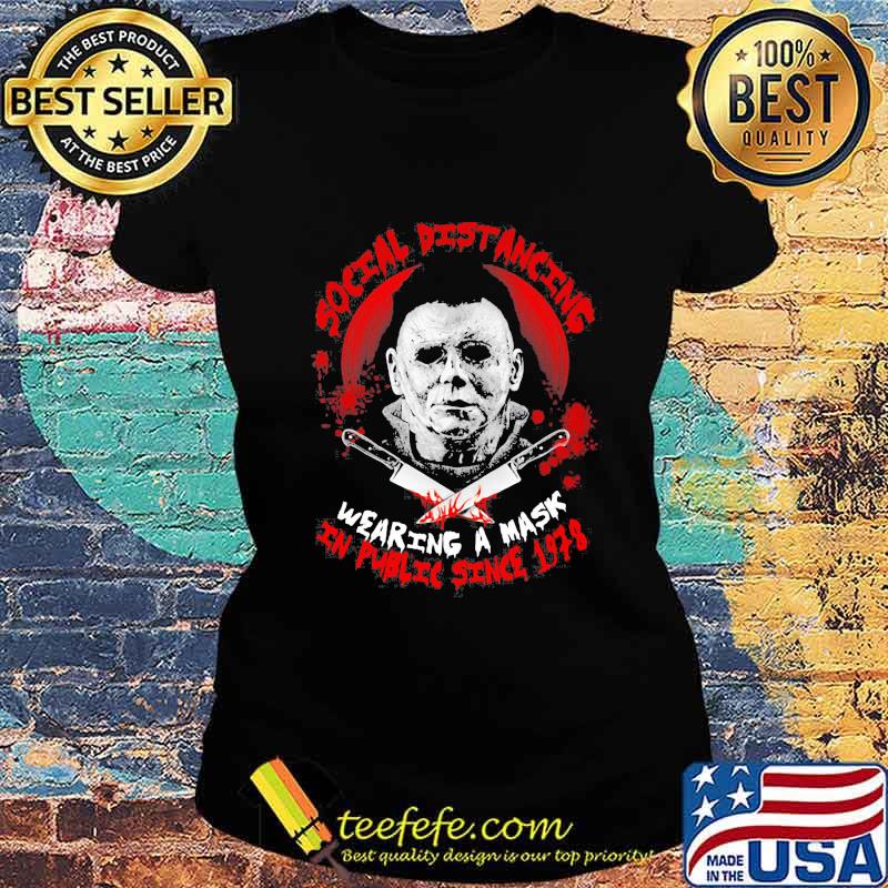 Halloween michael myers social distancing and wearing a mask in public since 1978 blood s Ladies tee Halloween michael myers social distancing and wearing a mask in public since 1978 blood s Ladies tee