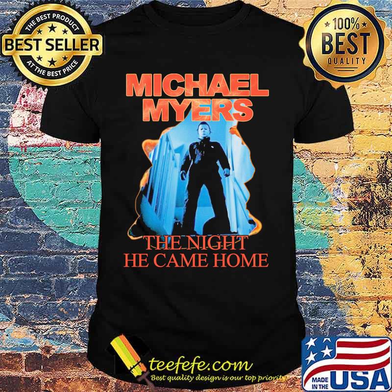 Halloween michael myers the night he came home shirt