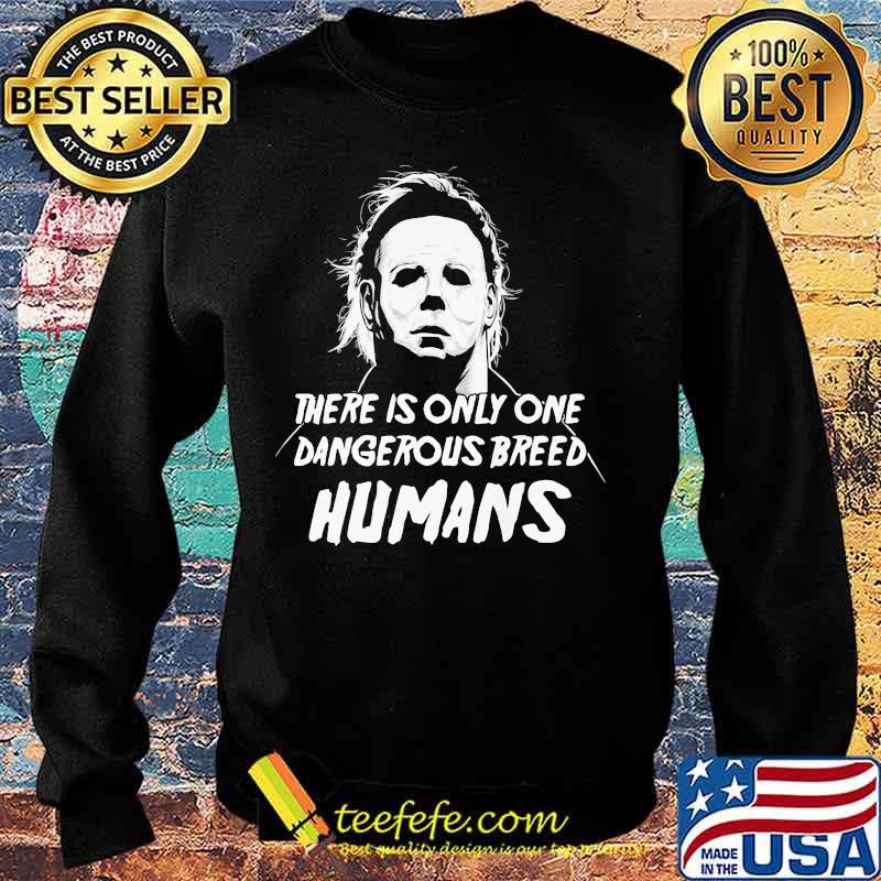 Halloween michael myers there is only one dangerous breed humans s Sweater Halloween michael myers there is only one dangerous breed humans s Sweater