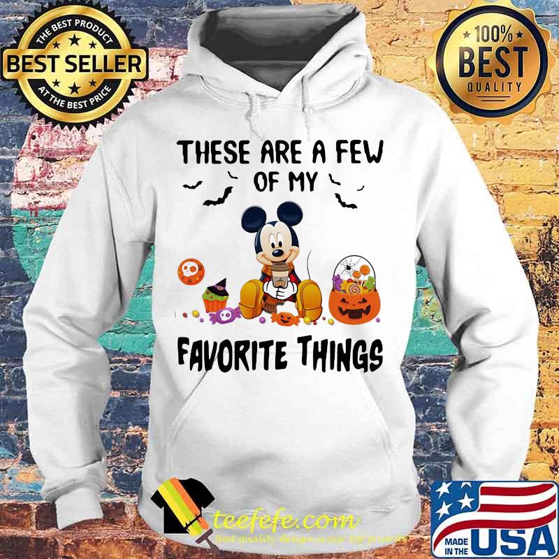 Halloween mickey mouse these are a few of my favorite things pumpkins s Hoodie Halloween mickey mouse these are a few of my favorite things pumpkins s Hoodie