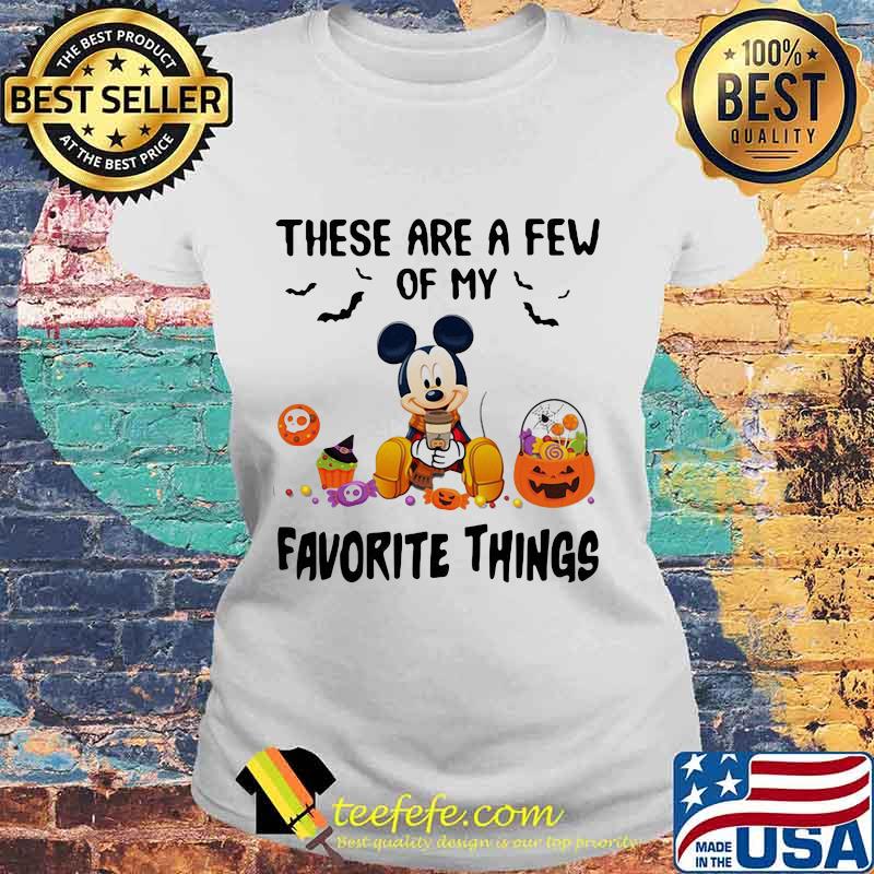 Halloween mickey mouse these are a few of my favorite things pumpkins s Laides tee Halloween mickey mouse these are a few of my favorite things pumpkins s Laides tee