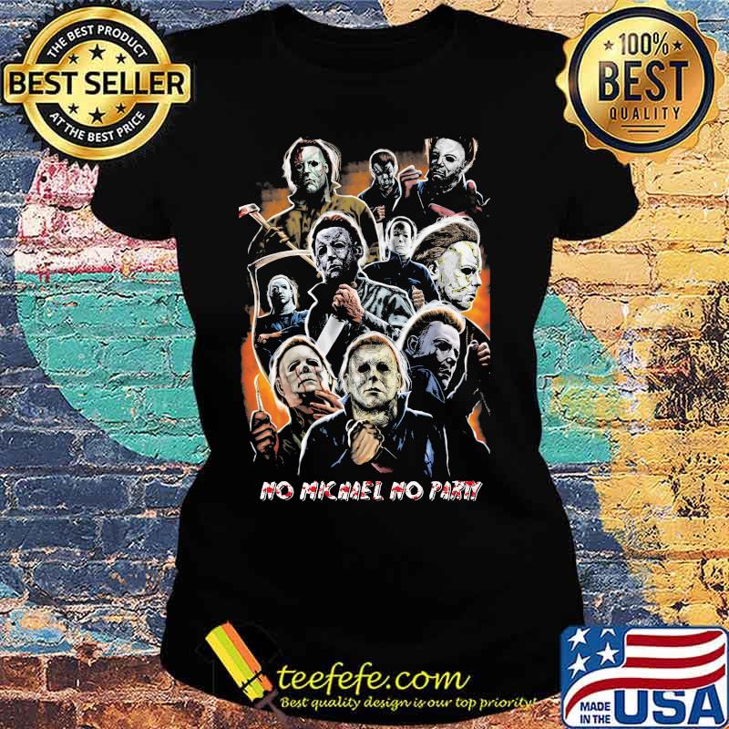 Halloween no michael myers no party s Ladies tee Halloween no michael myers no party s Ladies tee