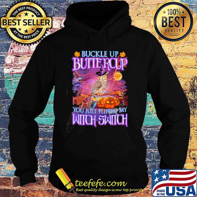 Halloween owl buckle up buttercup you just flipped my witch switch s Hoodie Halloween owl buckle up buttercup you just flipped my witch switch s Hoodie