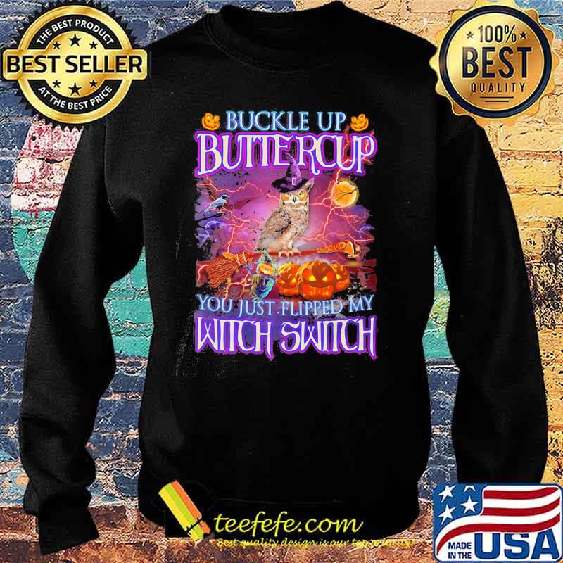 Halloween owl buckle up buttercup you just flipped my witch switch s Sweater Halloween owl buckle up buttercup you just flipped my witch switch s Sweater