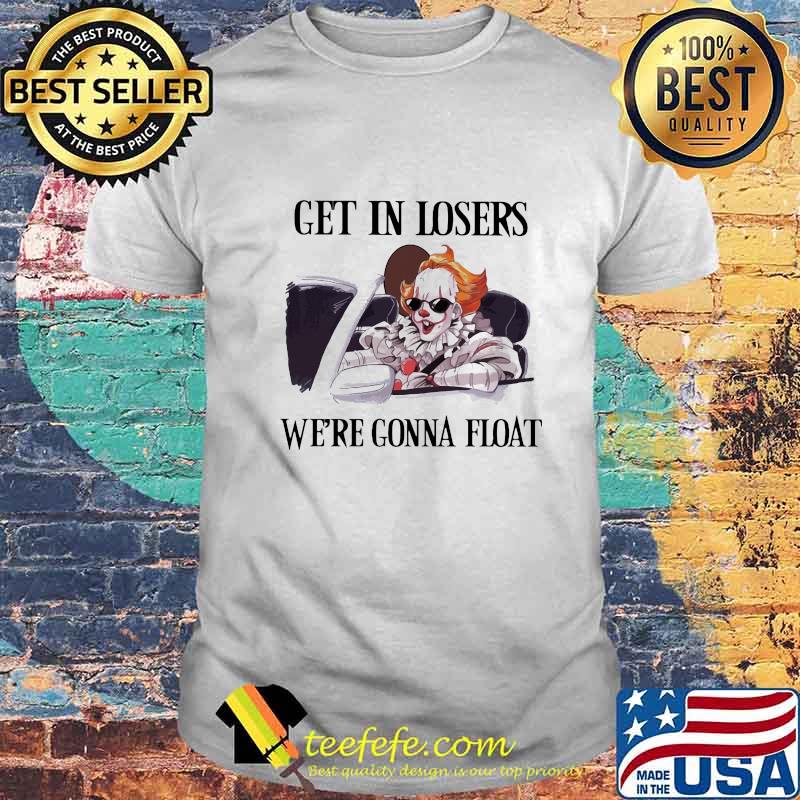 Halloween pennywise get in loser we're gonna float shirt