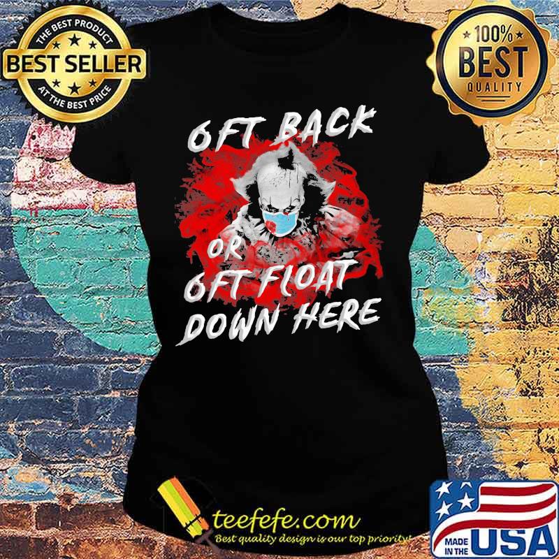 Halloween pennywise mask 6ft back or 6ft float down here s Ladies tee Halloween pennywise mask 6ft back or 6ft float down here s Ladies tee
