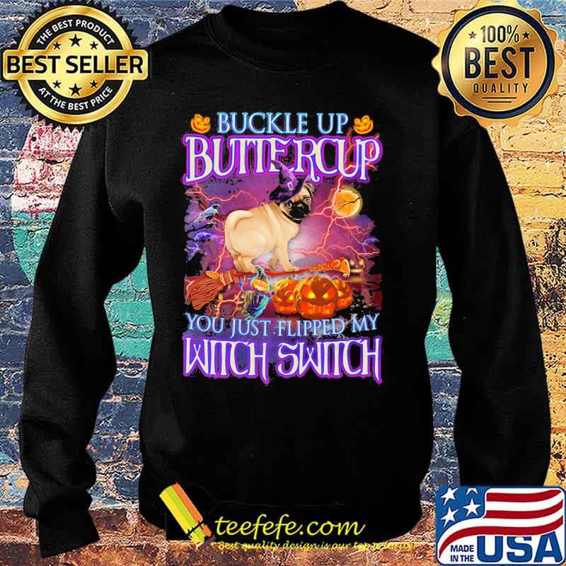 Halloween pug buckle up buttercup you just flipped my witch switch s Sweater Halloween pug buckle up buttercup you just flipped my witch switch s Sweater