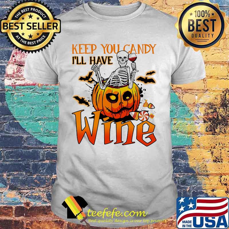 Halloween skeleton keep you candy i'll have wine pumpkin shirt