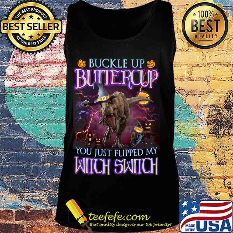 Halloween T-rex Buckle up buttercup you just flipped my witch switch s Tank top Halloween T-rex Buckle up buttercup you just flipped my witch switch s Tank top