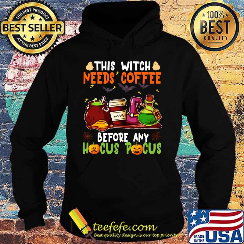 Halloween this witch needs coffee before any hocus pocus ghost and pumpkin s Hoodie Halloween this witch needs coffee before any hocus pocus ghost and pumpkin s Hoodie