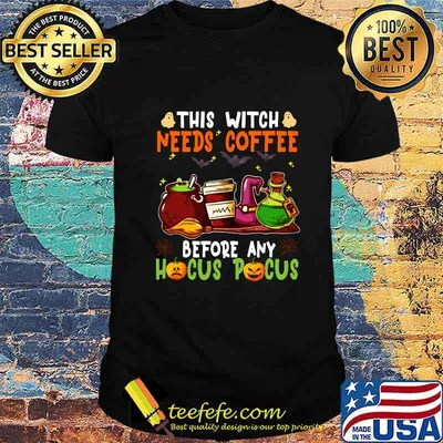 Halloween this witch needs coffee before any hocus pocus ghost and pumpkin shirt